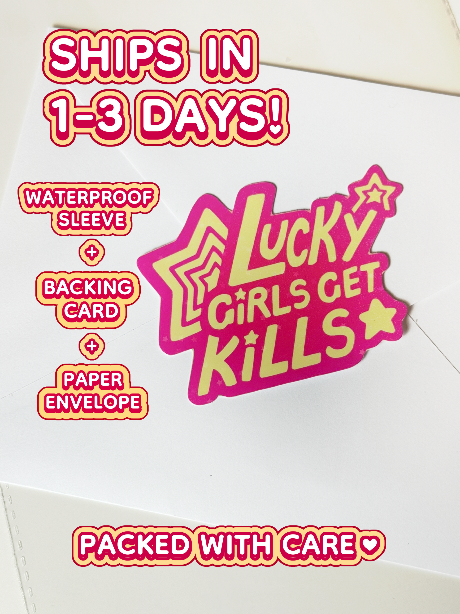 The lucky girls get kills sticker ships in 1 to 3 days in a waterproof sleeve, backing card, and paper envelope.