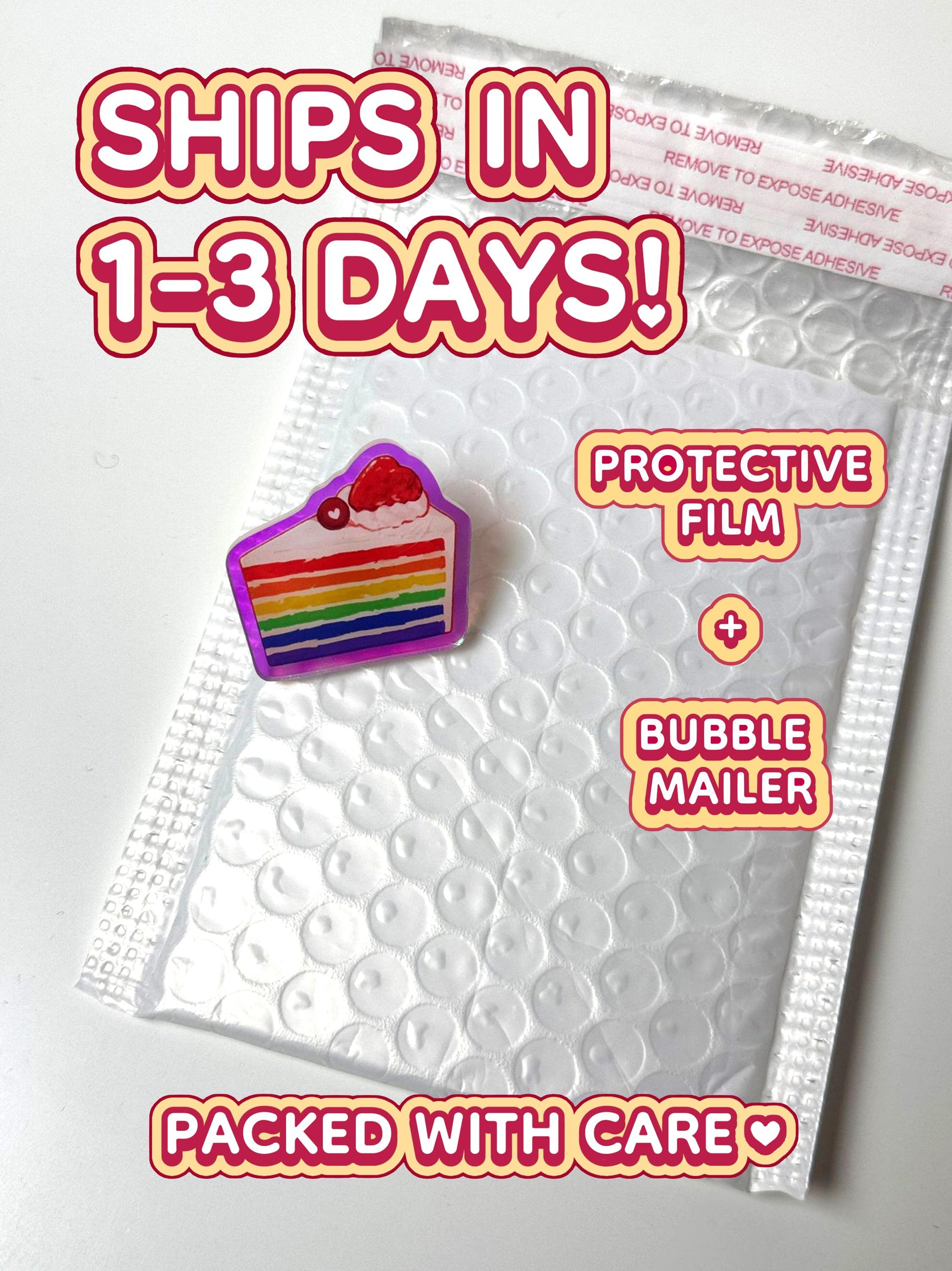 The rainbow cake pin ships in 1 to 3 days in a protective film and bubble mailer
