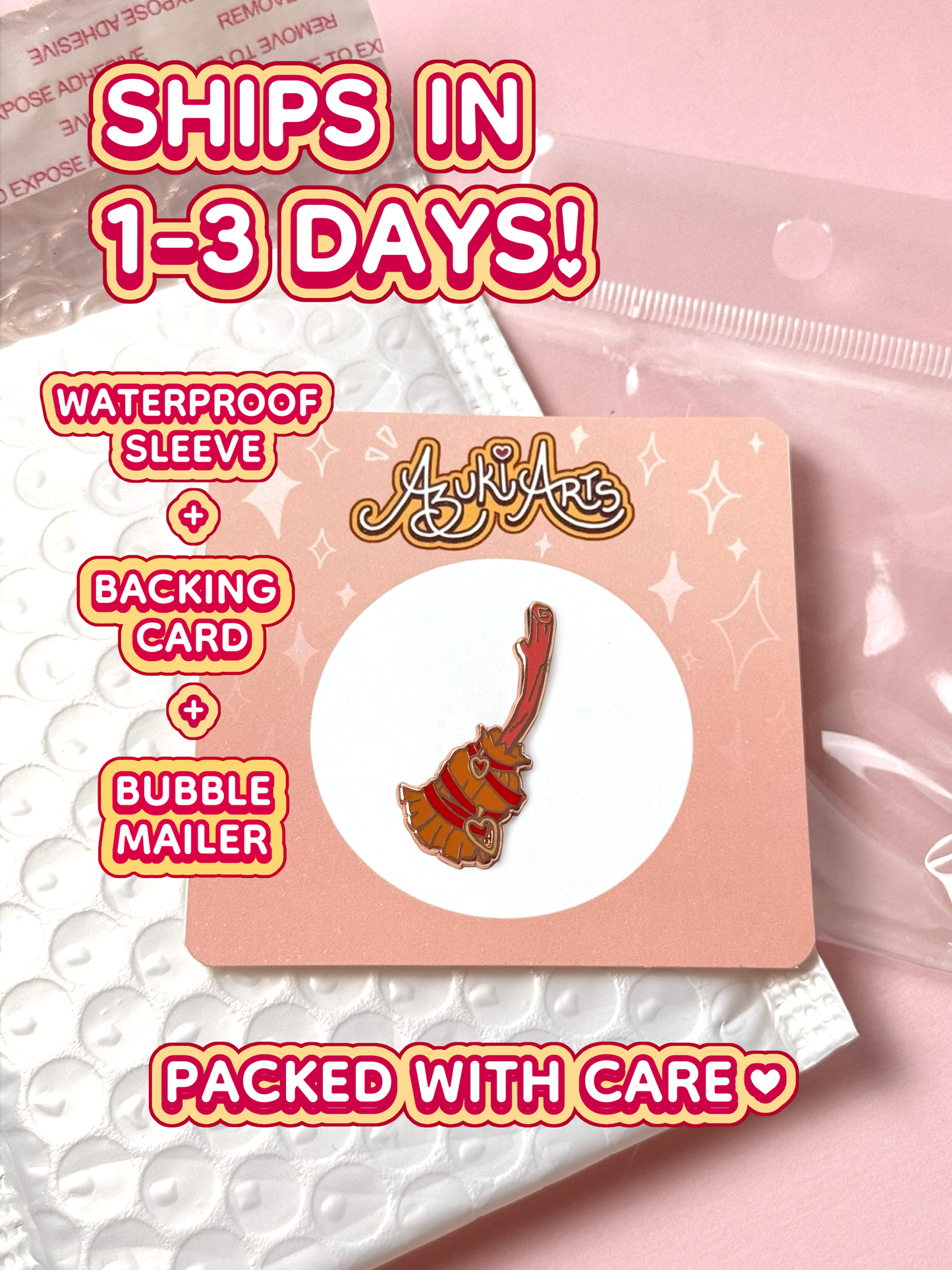 The witch broom pin ships in 1 to 3 days in a waterproof sleeve, backing card, and bubble mailer.